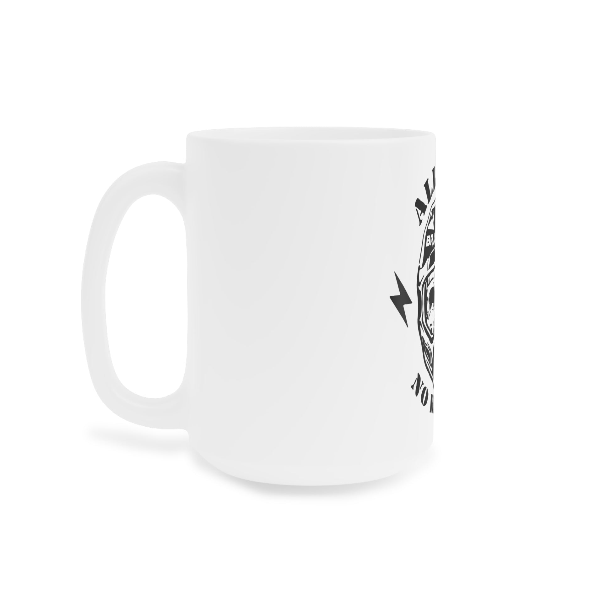 All Gas No Brakes Ceramic Mugs (11oz5oz0oz) - Braap 701