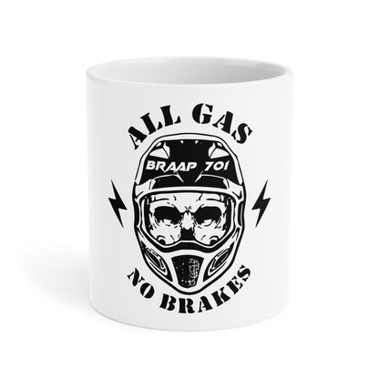 All Gas No Brakes Ceramic Mugs (11oz5oz0oz) - Braap 701